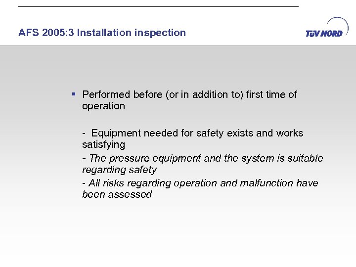 AFS 2005: 3 Installation inspection § Performed before (or in addition to) first time