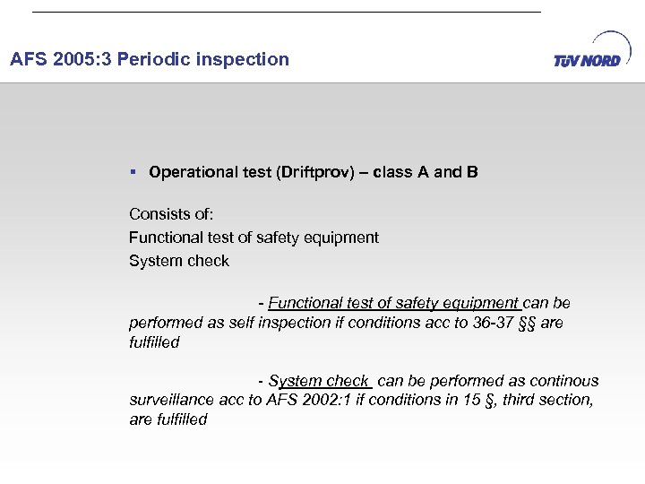 AFS 2005: 3 Periodic inspection § Operational test (Driftprov) – class A and B