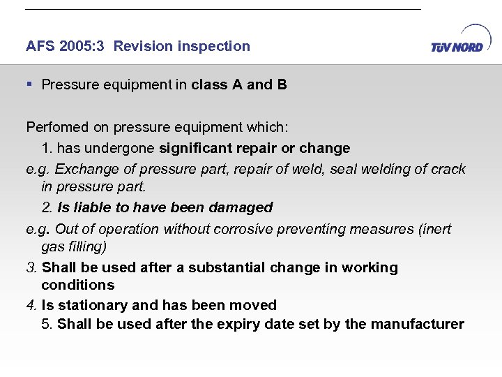 AFS 2005: 3 Revision inspection § Pressure equipment in class A and B Perfomed