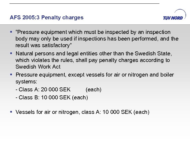 AFS 2005: 3 Penalty charges § ”Pressure equipment which must be inspected by an