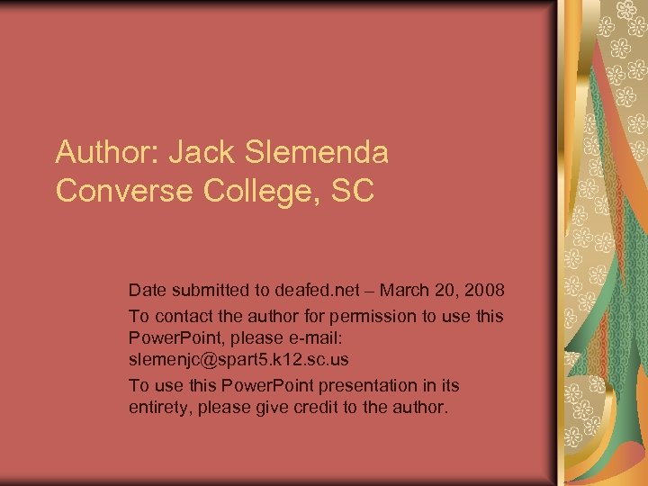 Author: Jack Slemenda Converse College, SC Date submitted to deafed. net – March 20,