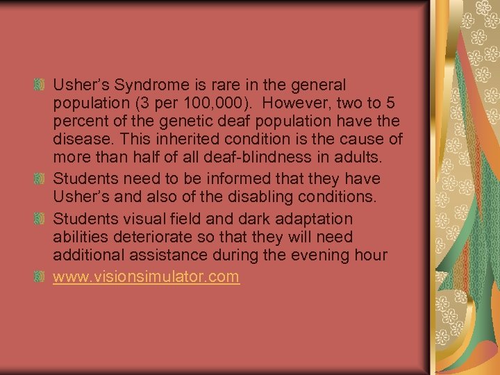 Usher’s Syndrome is rare in the general population (3 per 100, 000). However, two