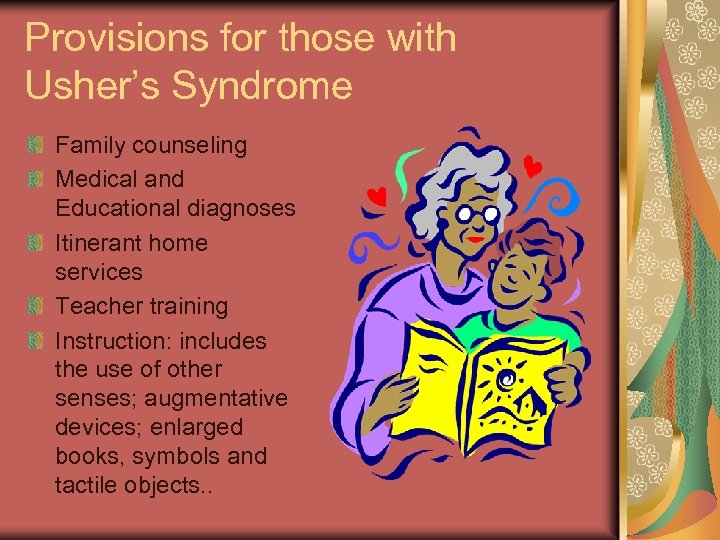 Provisions for those with Usher’s Syndrome Family counseling Medical and Educational diagnoses Itinerant home