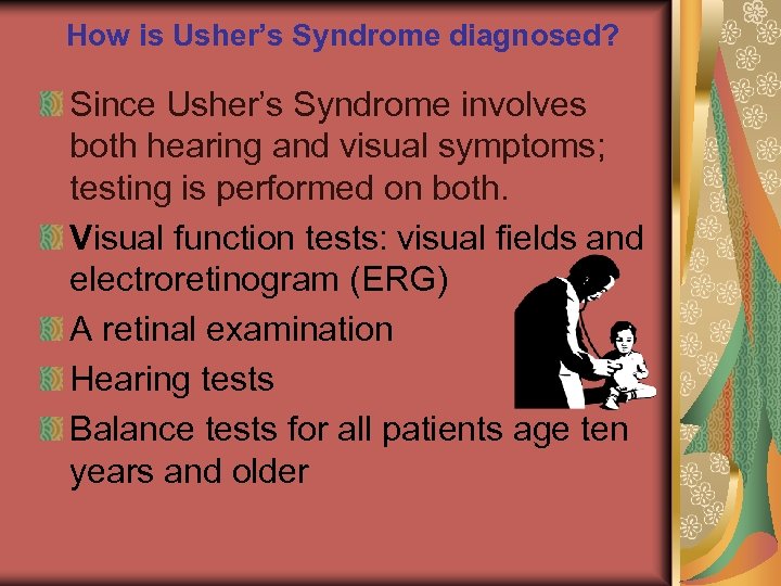 How is Usher’s Syndrome diagnosed? Since Usher’s Syndrome involves both hearing and visual symptoms;