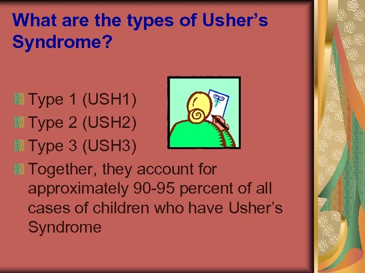 What are the types of Usher’s Syndrome? Type 1 (USH 1) Type 2 (USH