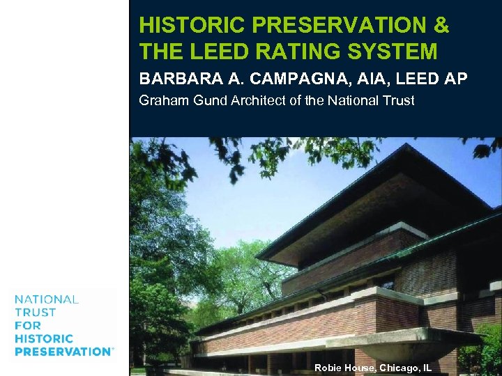 HISTORIC PRESERVATION & THE LEED RATING SYSTEM BARBARA A. CAMPAGNA, AIA, LEED AP Graham