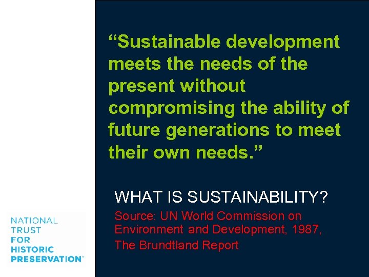 “Sustainable development meets the needs of the present without compromising the ability of future