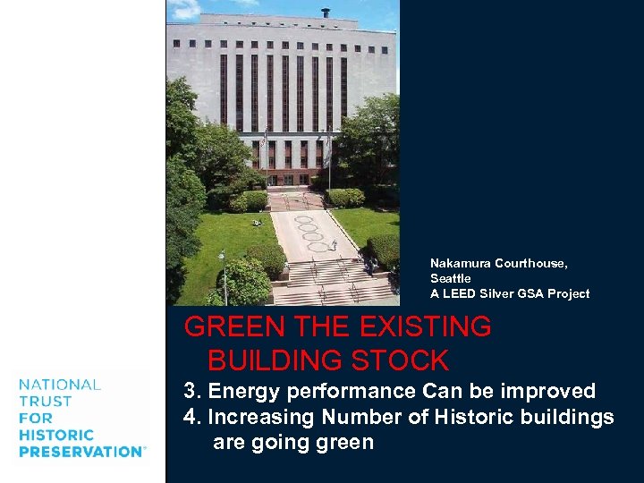 Nakamura Courthouse, Seattle A LEED Silver GSA Project GREEN THE EXISTING BUILDING STOCK 3.