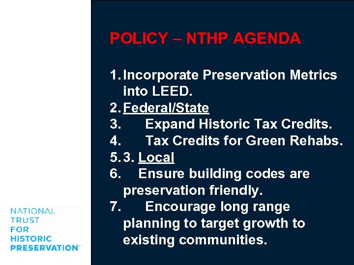 POLICY – NTHP AGENDA 1. Incorporate Preservation Metrics into LEED. 2. Federal/State 3. Expand