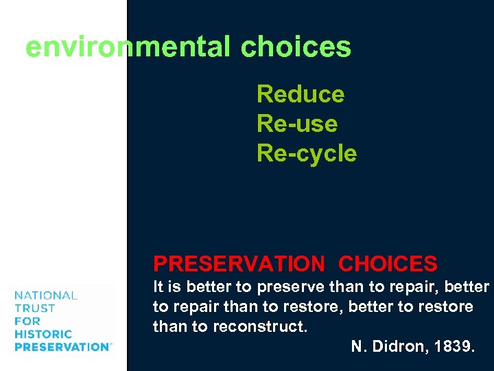 environmental choices Reduce Re-use Re-cycle PRESERVATION CHOICES It is better to preserve than to