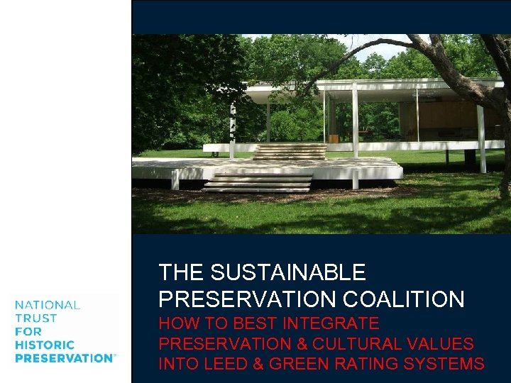 THE SUSTAINABLE PRESERVATION COALITION HOW TO BEST INTEGRATE PRESERVATION & CULTURAL VALUES INTO LEED