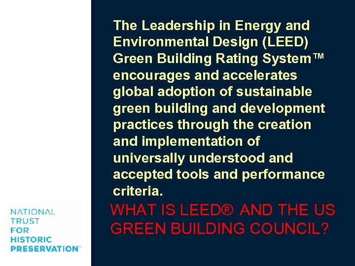 The Leadership in Energy and Environmental Design (LEED) Green Building Rating System™ encourages and