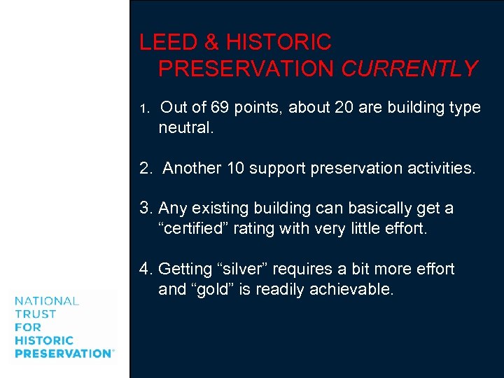 LEED & HISTORIC PRESERVATION CURRENTLY 1. Out of 69 points, about 20 are building