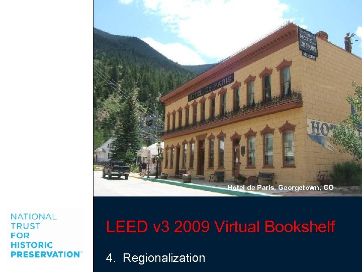 Hotel de Paris, Georgetown, CO LEED v 3 2009 Virtual Bookshelf 4. Regionalization 