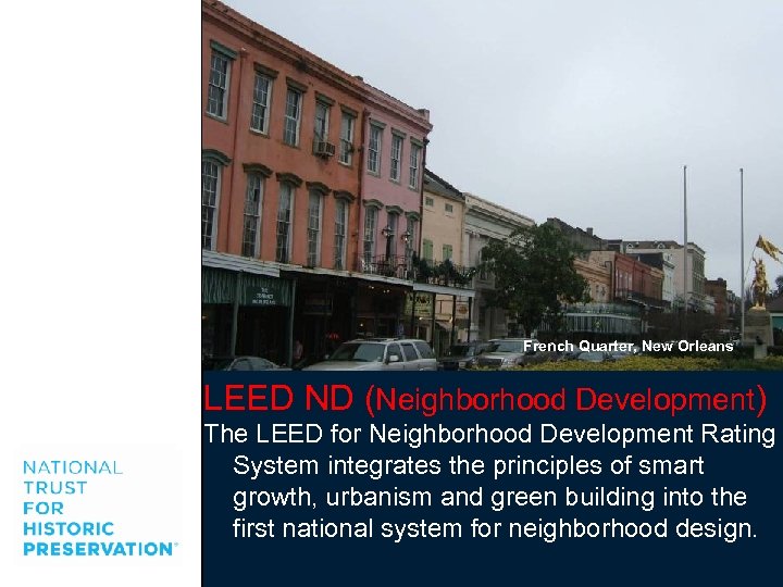French Quarter, New Orleans LEED ND (Neighborhood Development) The LEED for Neighborhood Development Rating