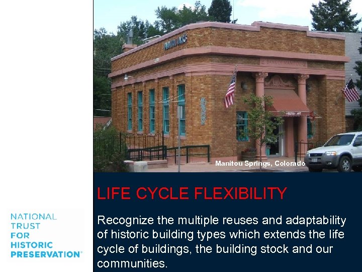 Manitou Springs, Colorado LIFE CYCLE FLEXIBILITY Recognize the multiple reuses and adaptability of historic