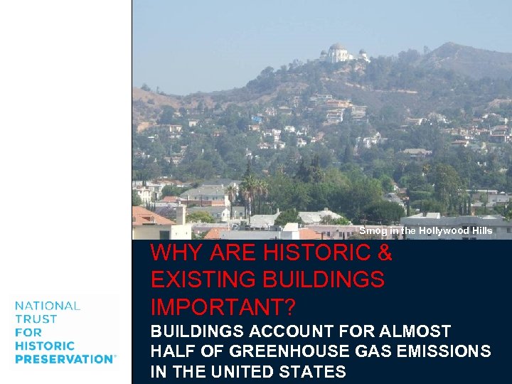 Smog in the Hollywood Hills WHY ARE HISTORIC & EXISTING BUILDINGS IMPORTANT? BUILDINGS ACCOUNT
