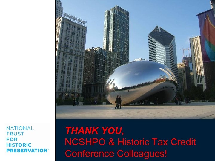 THANK YOU, NCSHPO & Historic Tax Credit Conference Colleagues! 