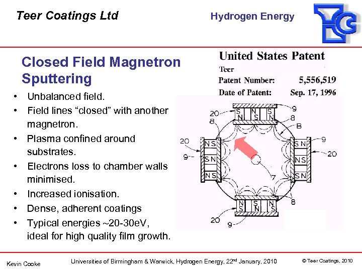 Teer Coatings Ltd Hydrogen Energy Closed Field Magnetron Sputtering • Unbalanced field. • Field