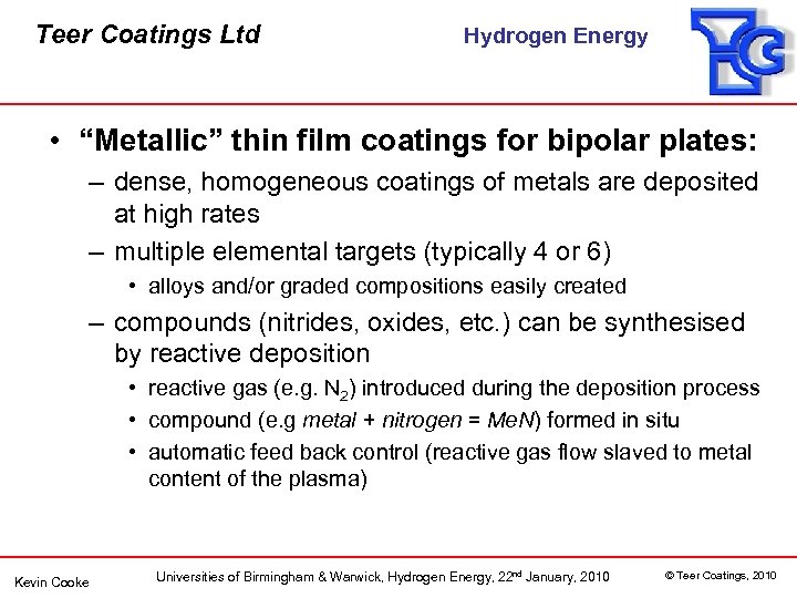 Teer Coatings Ltd Hydrogen Energy • “Metallic” thin film coatings for bipolar plates: –