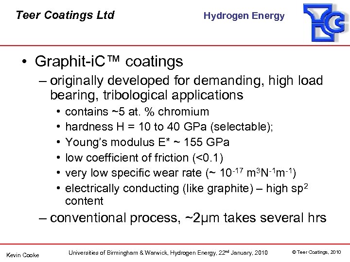 Teer Coatings Ltd Hydrogen Energy • Graphit-i. C™ coatings – originally developed for demanding,