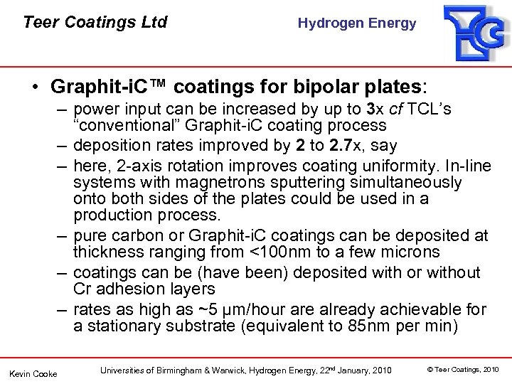 Teer Coatings Ltd Hydrogen Energy • Graphit-i. C™ coatings for bipolar plates: – power