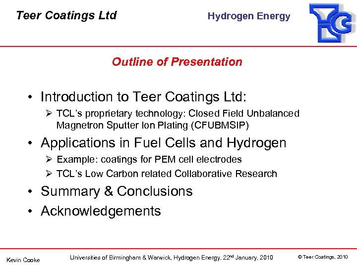 Teer Coatings Ltd Hydrogen Energy Outline of Presentation • Introduction to Teer Coatings Ltd: