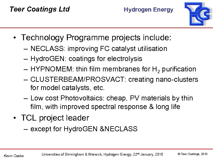 Teer Coatings Ltd Hydrogen Energy • Technology Programme projects include: – – NECLASS: improving