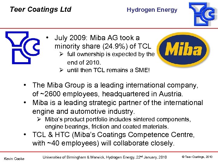 Teer Coatings Ltd Hydrogen Energy • July 2009: Miba AG took a minority share