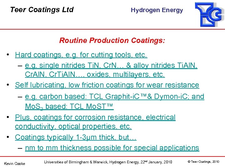 Teer Coatings Ltd Hydrogen Energy Routine Production Coatings: • Hard coatings, e. g. for