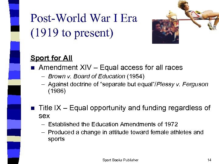 Post-World War I Era (1919 to present) Sport for All n Amendment XIV –