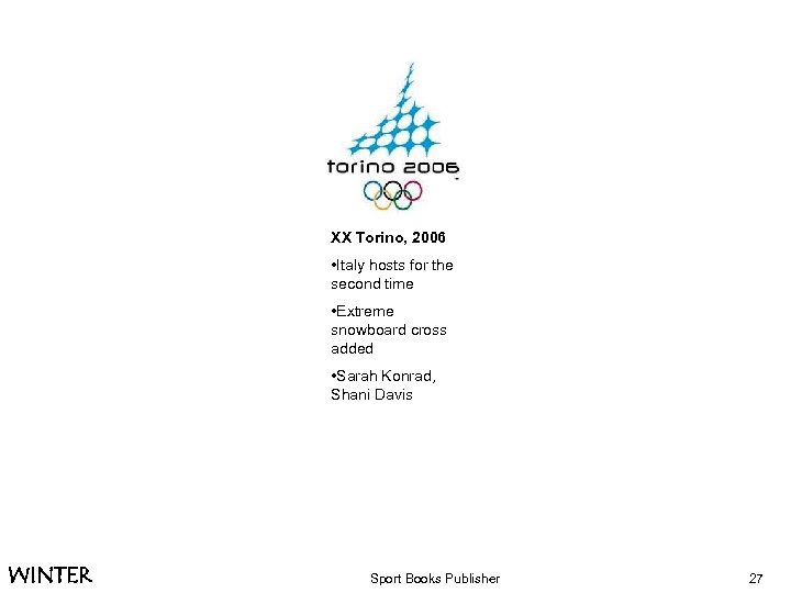 XX Torino, 2006 • Italy hosts for the second time • Extreme snowboard cross