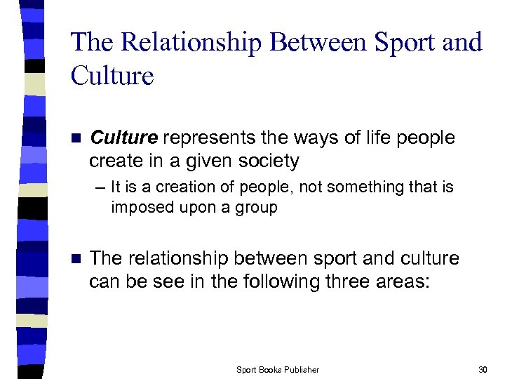 The Relationship Between Sport and Culture n Culture represents the ways of life people