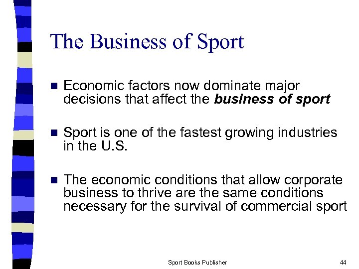 The Business of Sport n Economic factors now dominate major decisions that affect the
