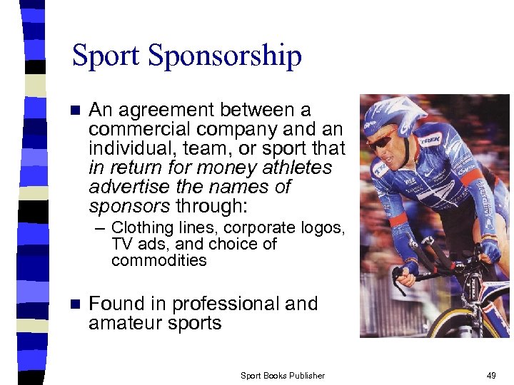Sport Sponsorship n An agreement between a commercial company and an individual, team, or