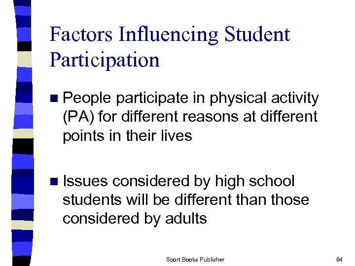 Factors Influencing Student Participation n People participate in physical activity (PA) for different reasons