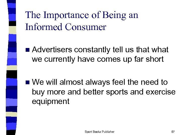 The Importance of Being an Informed Consumer n Advertisers constantly tell us that we
