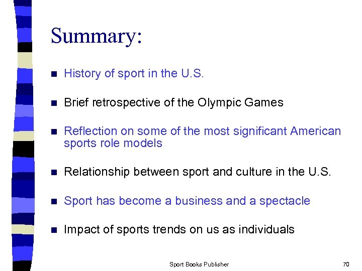 Summary: n History of sport in the U. S. n Brief retrospective of the