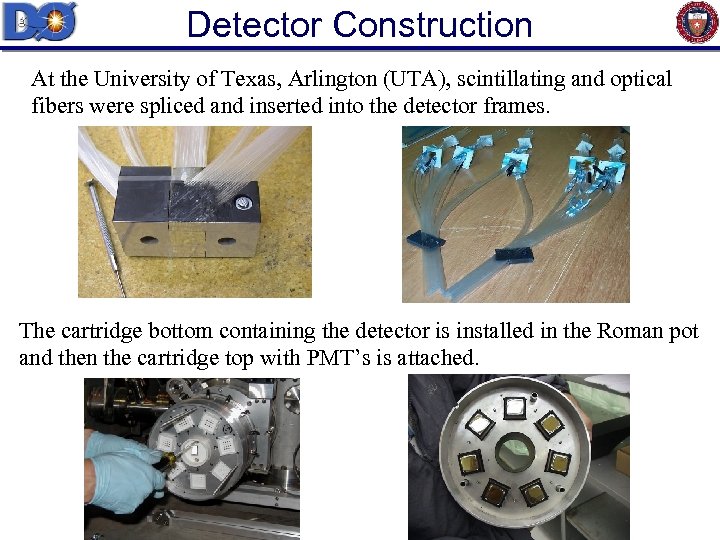 Detector Construction At the University of Texas, Arlington (UTA), scintillating and optical fibers were