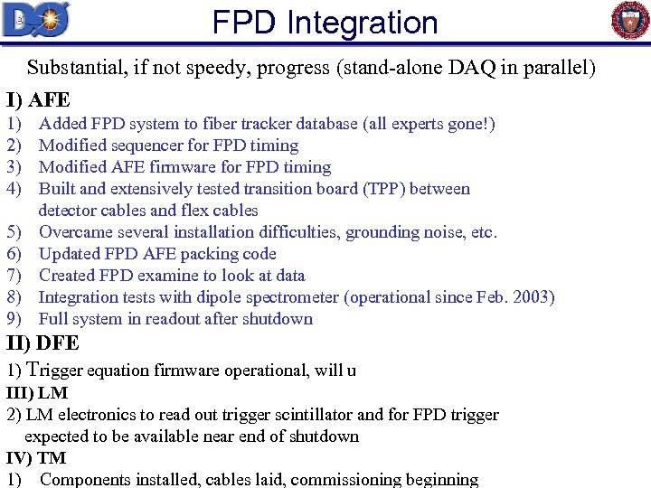 FPD Integration Substantial, if not speedy, progress (stand-alone DAQ in parallel) I) AFE 1)