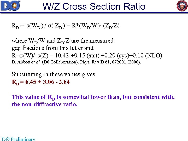 W/Z Cross Section Ratio RD = (WD ) / ( ZD ) = R*(WD/W)/