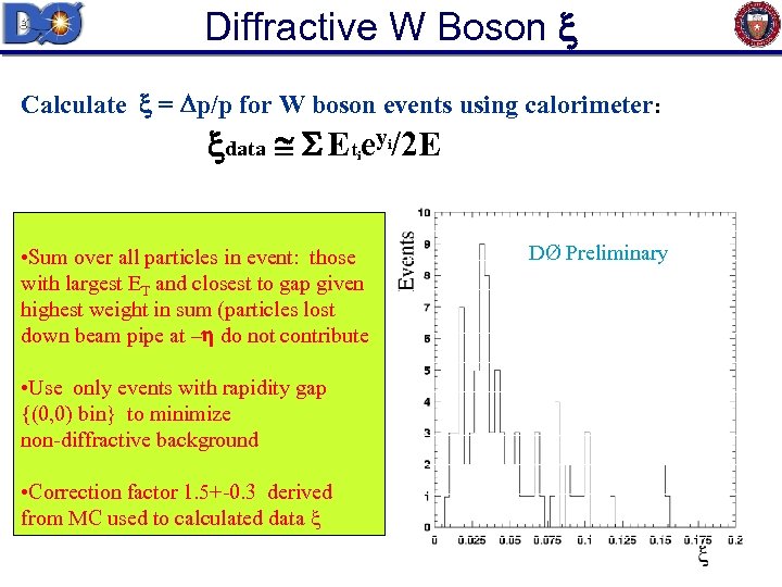 Diffractive W Boson Calculate = p/p for W boson events using calorimeter: data @