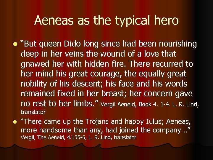 Aeneas as the typical hero l “But queen Dido long since had been nourishing