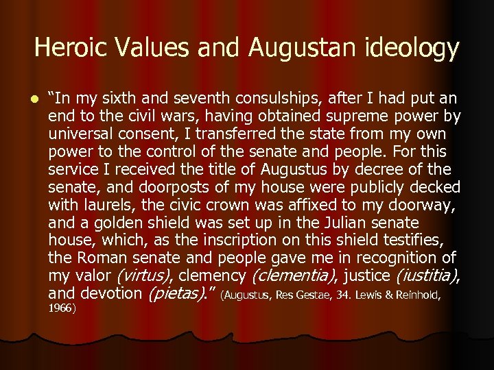 Heroic Values and Augustan ideology l “In my sixth and seventh consulships, after I