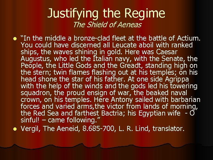 Justifying the Regime The Shield of Aeneas “In the middle a bronze-clad fleet at