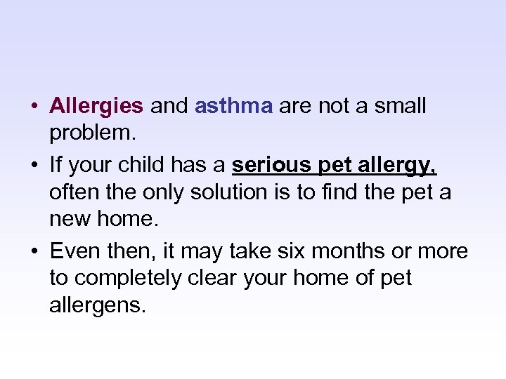  • Allergies and asthma are not a small problem. • If your child