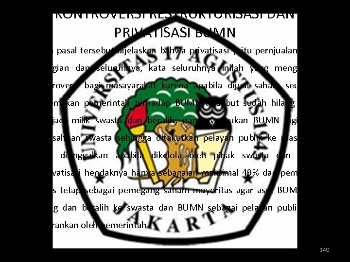 KONTROVERSI RESTRUKTURISASI DAN PRIVATISASI BUMN Ø Pada pasal tersebut dijelaskan bahwa privatisasi yaitu pernjualan