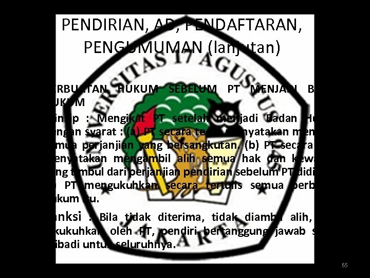 PENDIRIAN, AD, PENDAFTARAN, PENGUMUMAN (lanjutan) • • • PERBUATAN HUKUM SEBELUM PT MENJADI BADAN