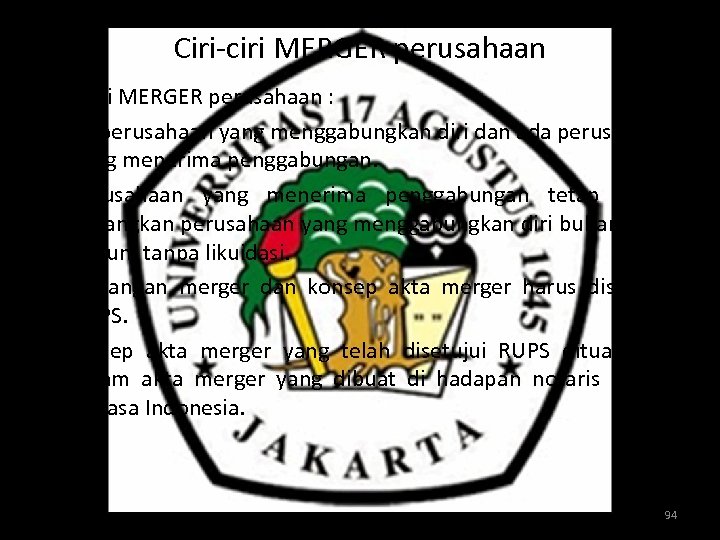 Ciri-ciri MERGER perusahaan : - Ada perusahaan yang menggabungkan diri dan ada perusahaan yang