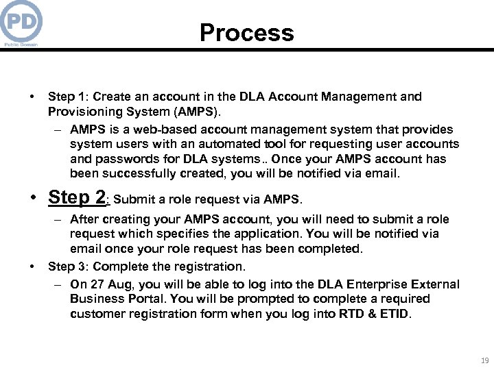 Process • Step 1: Create an account in the DLA Account Management and Provisioning